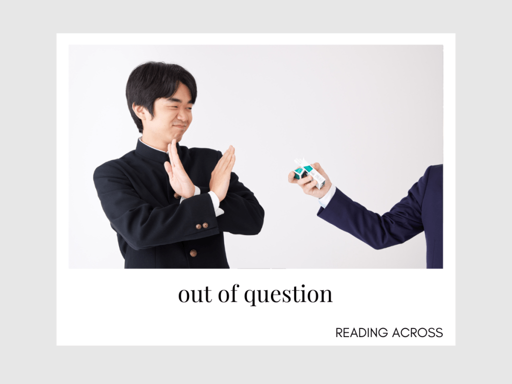 สำนวน “out of the question” เป็นวลีภาษาอังกฤษที่หมายถึงสิ่งใดสิ่งหนึ่งที่เป็นไปไม่ได้หรือไม่สามารถพิจารณาได้ พร้อมตัวอย่างประโยคที่แสดงให้เห็นการใช้งานในสถานการณ์ต่าง ๆ อย่างชัดเจน